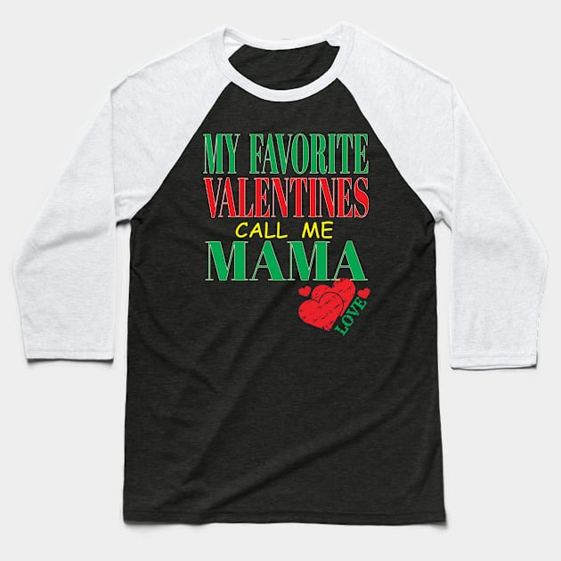 Cute My Favorite Valentines Call Me Mama Mother Mom Hearts Children Baseball T-Shirt by Envision Styles